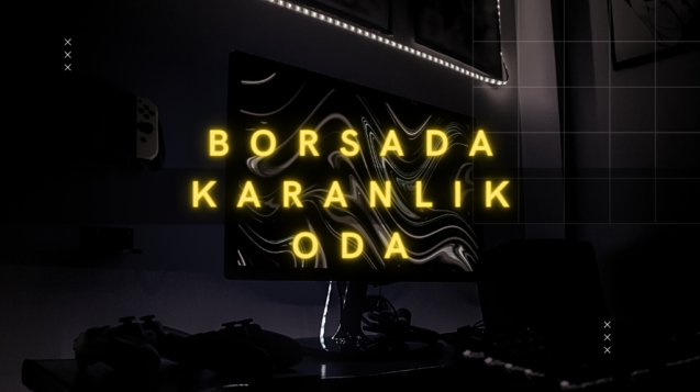 borsada karanlık oda nedir
